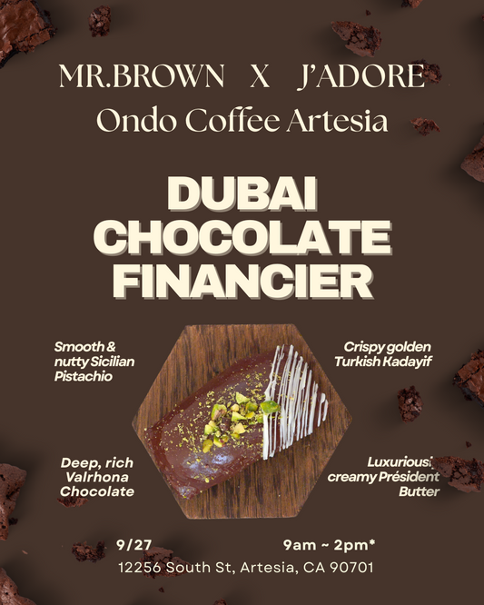 9/27 Mr.Brown x J'adore collaboration Dubai Chocolate Financier